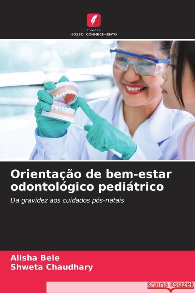 Orientação de bem-estar odontológico pediátrico Bele, Alisha, Chaudhary, Shweta 9786208715403