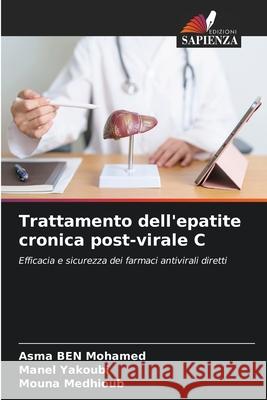 Trattamento dell'epatite cronica post-virale C Ben Mohamed, Asma, Yakoubi, Manel, Medhioub, Mouna 9786208716332