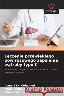 Leczenie przewleklego powirusowego zapalenia watroby typu C Ben Mohamed, Asma, Yakoubi, Manel, Medhioub, Mouna 9786208716349