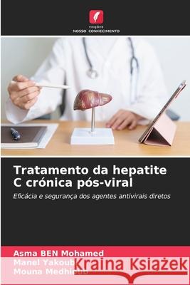 Tratamento da hepatite C crónica pós-viral Ben Mohamed, Asma, Yakoubi, Manel, Medhioub, Mouna 9786208716356