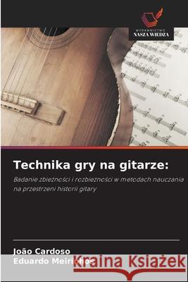 Technika gry na gitarze: Cardoso, João, Meirinhos, Eduardo 9786208716721