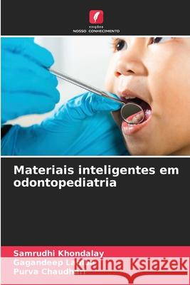 Materiais inteligentes em odontopediatria Khondalay, Samrudhi, Lamba, Gagandeep, Chaudhari, Purva 9786208717322