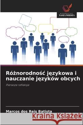 Róznorodnosc jezykowa i nauczanie jezyków obcych dos Reis Batista, Marcos 9786208717339