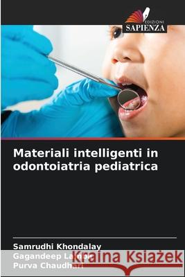 Materiali intelligenti in odontoiatria pediatrica Khondalay, Samrudhi, Lamba, Gagandeep, Chaudhari, Purva 9786208717391 Edizioni Sapienza