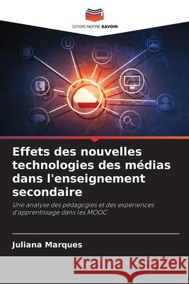 Effets des nouvelles technologies des médias dans l'enseignement secondaire Marques, Juliana 9786208717452