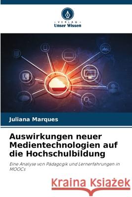 Auswirkungen neuer Medientechnologien auf die Hochschulbildung Marques, Juliana 9786208717551