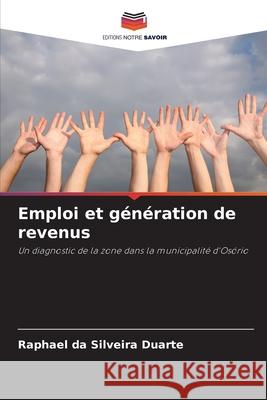 Emploi et génération de revenus da Silveira Duarte, Raphael 9786208717681 Editions Notre Savoir