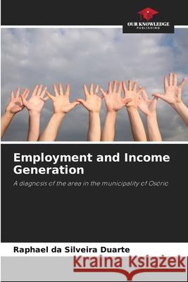 Employment and Income Generation da Silveira Duarte, Raphael 9786208717711 Our Knowledge Publishing