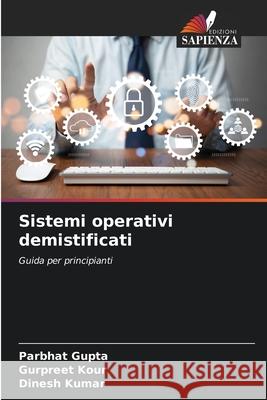 Sistemi operativi demistificati Gupta, Parbhat, Kour, Gurpreet, Kumar, Dinesh 9786208718541 Edizioni Sapienza