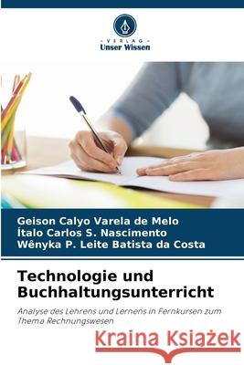 Technologie und Buchhaltungsunterricht Varela de Melo, Geison Calyo, S. Nascimento, Ítalo Carlos, Batista da Costa, Wênyka P. Leite 9786208719425