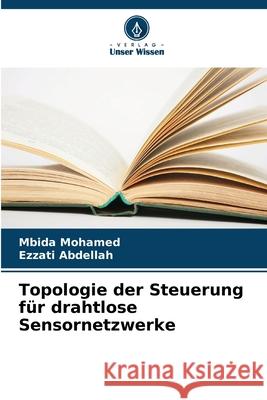 Topologie der Steuerung für drahtlose Sensornetzwerke Mohamed, Mbida, Abdellah, Ezzati 9786208719807