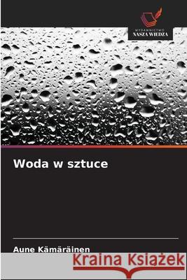 Woda w sztuce Kämäräinen, Aune 9786208720124