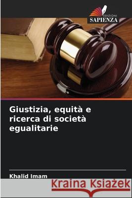 Giustizia, equità e ricerca di società egualitarie Imam, Khalid 9786208720407