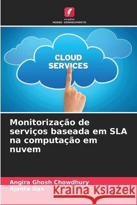 Monitorização de serviços baseada em SLA na computação em nuvem Ghosh Chowdhury, Angira, Das, Ajanta 9786208720667