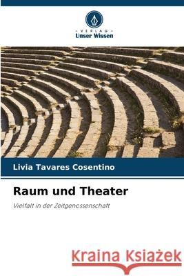 Raum und Theater Tavares Cosentino, Livia 9786208722302 Verlag Unser Wissen