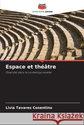 Espace et théâtre Tavares Cosentino, Livia 9786208722319 Editions Notre Savoir