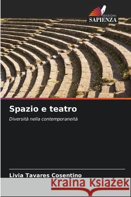 Spazio e teatro Tavares Cosentino, Livia 9786208722425 Edizioni Sapienza