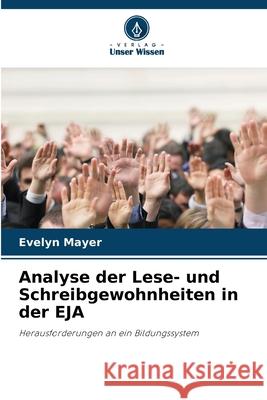 Analyse der Lese- und Schreibgewohnheiten in der EJA Mayer, Evelyn 9786208722487