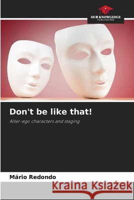 Don't be like that! Redondo, Mário 9786208722821 Our Knowledge Publishing