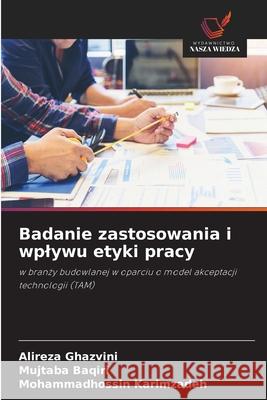Badanie zastosowania i wplywu etyki pracy Ghazvini, Alireza, Baqiri, Mujtaba, Karimzadeh, Mohammadhossin 9786208723309 Wydawnictwo Nasza Wiedza