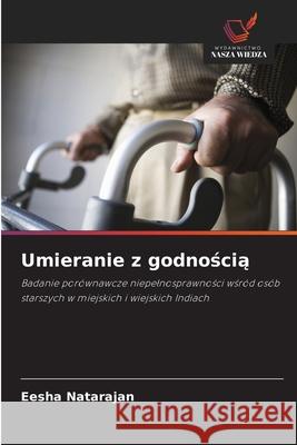 Umieranie z godnoscia Natarajan, Eesha 9786208724085 Wydawnictwo Nasza Wiedza