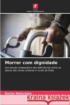 Morrer com dignidade Natarajan, Eesha 9786208724092 Edições Nosso Conhecimento