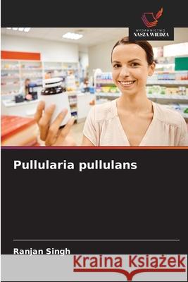 Pullularia pullulans Singh, Ranjan 9786208725952