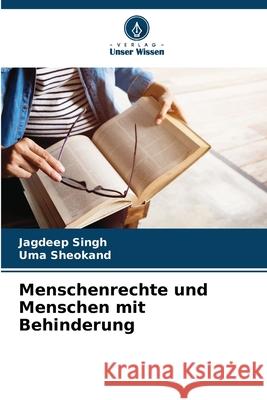 Menschenrechte und Menschen mit Behinderung Singh, Jagdeep, Sheokand, Uma 9786208725969 Verlag Unser Wissen