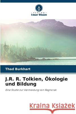 J.R. R. Tolkien, Ökologie und Bildung Burkhart, Thad 9786208726430