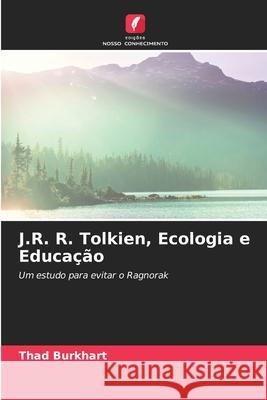 J.R. R. Tolkien, Ecologia e Educação Burkhart, Thad 9786208726485