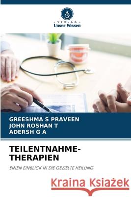 TEILENTNAHME-THERAPIEN S Praveen, Greeshma, Roshan T, John, G A, Adersh 9786208727215 Verlag Unser Wissen
