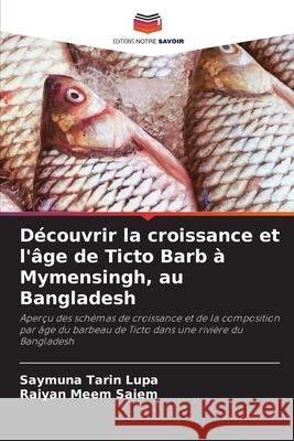 Découvrir la croissance et l'âge de Ticto Barb à Mymensingh, au Bangladesh Lupa, Saymuna Tarin, Saiem, Raiyan Meem 9786208727468