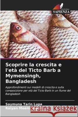 Scoprire la crescita e l'età del Ticto Barb a Mymensingh, Bangladesh Lupa, Saymuna Tarin, Saiem, Raiyan Meem 9786208727505
