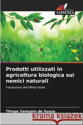 Prodotti utilizzati in agricoltura biologica sui nemici naturali Sampaio de Souza, Thiago 9786208727796