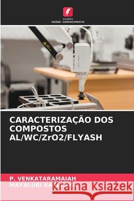 CARACTERIZAÇÃO DOS COMPOSTOS AL/WC/ZrO2/FLYASH VENKATARAMAIAH, P., KARISHMA, MAYALURI 9786208727901