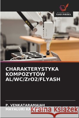 CHARAKTERYSTYKA KOMPOZYTÓW AL/WC/ZrO2/FLYASH VENKATARAMAIAH, P., KARISHMA, MAYALURI 9786208727918