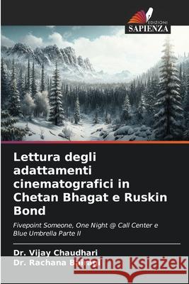 Lettura degli adattamenti cinematografici in Chetan Bhagat e Ruskin Bond Chaudhari, Dr. Vijay, Bairagi, Dr. Rachana 9786208728694