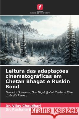Leitura das adaptações cinematográficas em Chetan Bhagat e Ruskin Bond Chaudhari, Dr. Vijay, Bairagi, Dr. Rachana 9786208728717