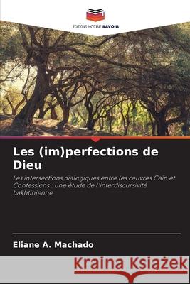 Les (im)perfections de Dieu Machado, Eliane A. 9786208728861