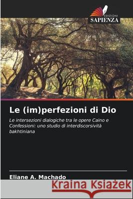 Le (im)perfezioni di Dio Machado, Eliane A. 9786208728885