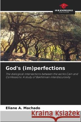 God's (im)perfections Machado, Eliane A. 9786208728892