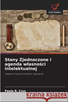 Stany Zjednoczone i agenda wlasnosci intelektualnej R. Cruz, Paula 9786208728908
