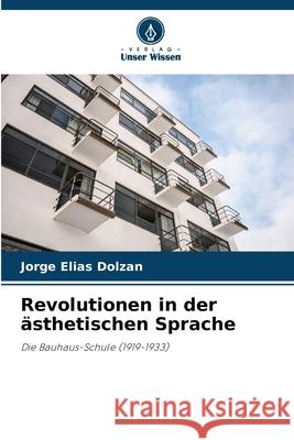 Revolutionen in der ästhetischen Sprache Dolzan, Jorge Elias 9786208729158