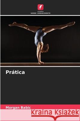 Prática Babic, Morgan 9786208729257 Edições Nosso Conhecimento