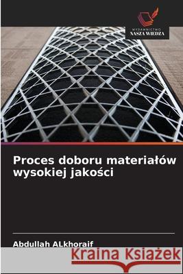 Proces doboru materialów wysokiej jakosci Alkhoraif, Abdullah 9786208729929