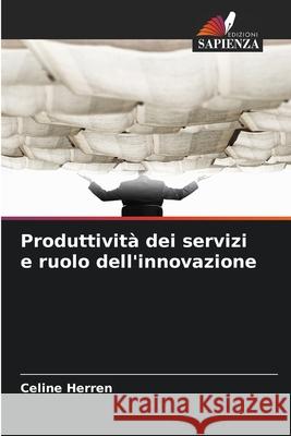 Produttività dei servizi e ruolo dell'innovazione Herren, Celine 9786208730895