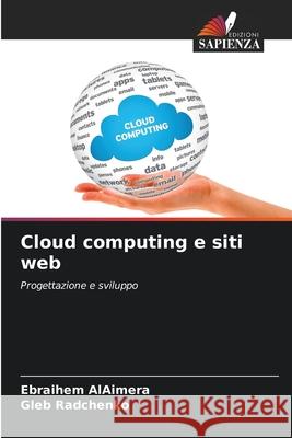 Cloud computing e siti web AlAimera, Ebraihem, Radchenko, Gleb 9786208731014 Edizioni Sapienza