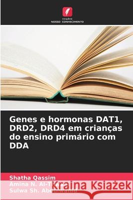 Genes e hormonas DAT1, DRD2, DRD4 em crianças do ensino primário com DDA Qassim, Shatha, Al-Thwani, Amina N., Sh. Abdulwahid, Sulwa 9786208731076