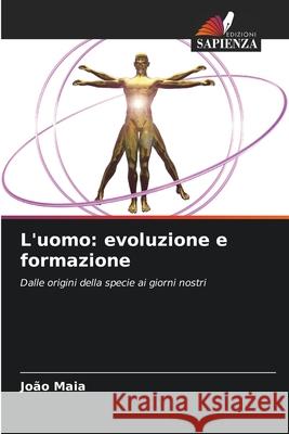 L'uomo: evoluzione e formazione Maia, João 9786208731991