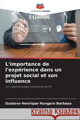 L'importance de l'expérience dans un projet social et son influence Hungaro Barbosa, Gustavo Henrique 9786208732448